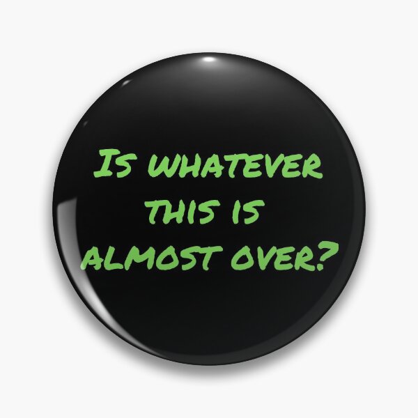 Item preview, Is Whatever This Is Almost Over? - Light Green designed and sold by ryanwfraser.