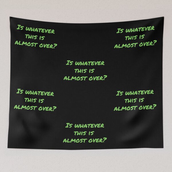 Item preview, Is Whatever This Is Almost Over? - Light Green designed and sold by ryanwfraser.