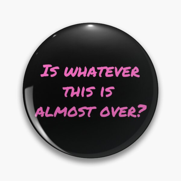Item preview, Is Whatever This Is Almost Over? - Pink designed and sold by ryanwfraser.