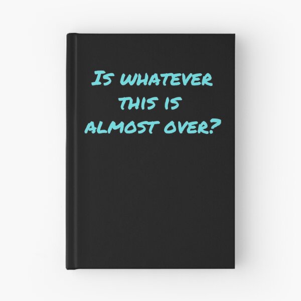 Item preview, Is Whatever This Is Almost Over? - Turquoise  designed and sold by ryanwfraser.