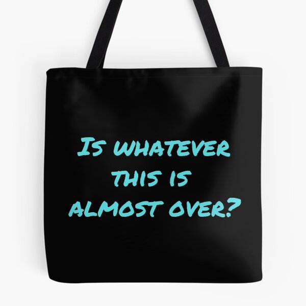 Item preview, Is Whatever This Is Almost Over? - Turquoise  designed and sold by ryanwfraser.