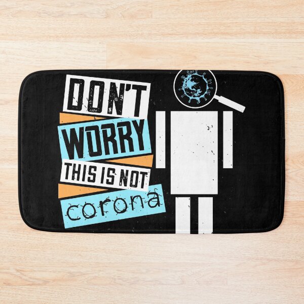Item preview, Don't Worry This Is Not Corona designed and sold by DouglasB.