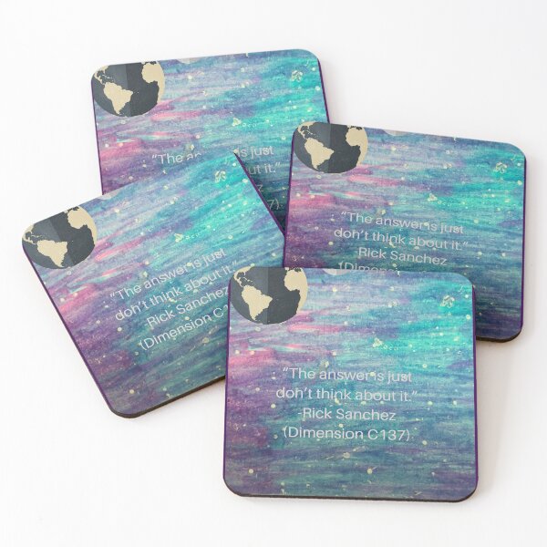 "THE ANSWER IS JUST DON'T THINK ABOUT IT."-RICK SANCHEZ(Dimensionc137) Coasters (Set of 4)