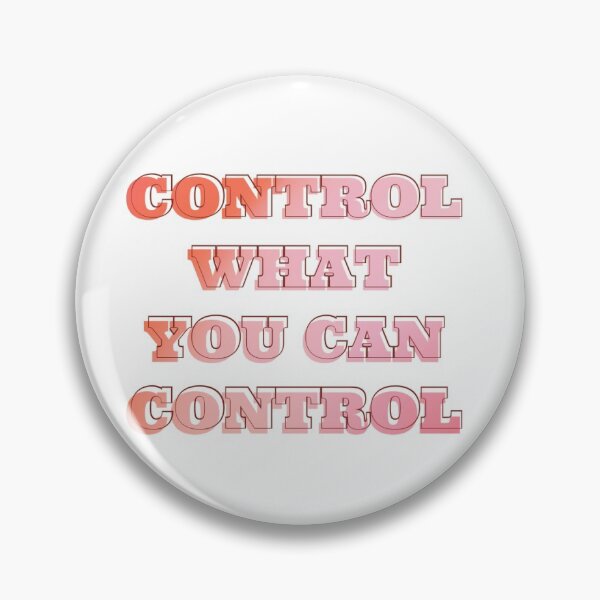 Item preview, control what you can control designed and sold by saucequeen.