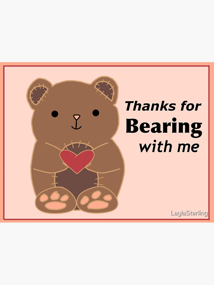 "Thanks for bearing with me graphic" Sticker by LaylaSterling | Redbubble