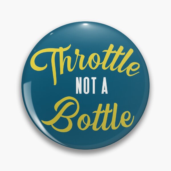 Item preview, Throttle not a bottle designed and sold by HappySchnapper.