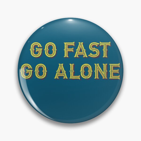 Artikelvorschau, Go Fast Go Alone entworfen und verkauft von HappySchnapper.