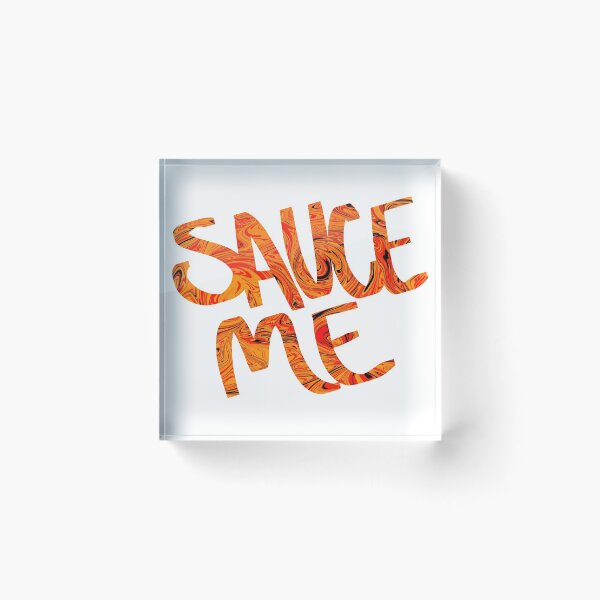 Item preview, Sauce me  designed and sold by sammyspam.