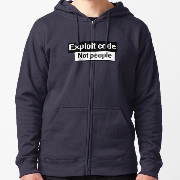 exploit code, not people Zipped Hoodie