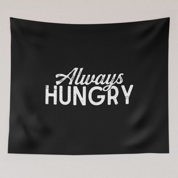 Item preview, Always Hungry Sarcastic Quotes Graphic Top Gifts para hombres Mujeres Funny Foodie Joke designed and sold by alenaz.