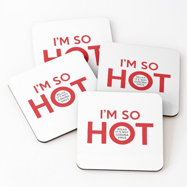 Item preview, I'm So Hot. Funny Quote. Coronavirus designed and sold by Sloth Astronaut.