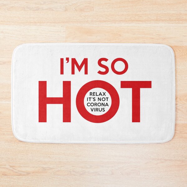 Item preview, I'm So Hot. Funny Quote. Coronavirus designed and sold by Sloth Astronaut.
