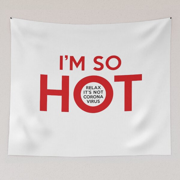 Item preview, I'm So Hot. Funny Quote. Coronavirus designed and sold by Sloth Astronaut.