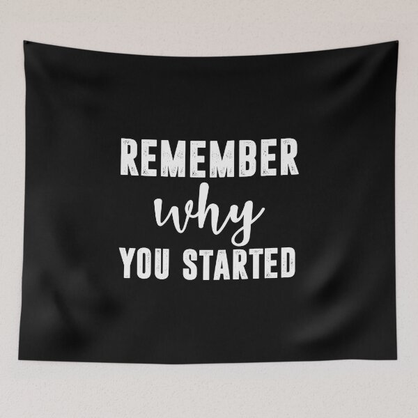 Item preview, remember why you started designed and sold by corbrand.