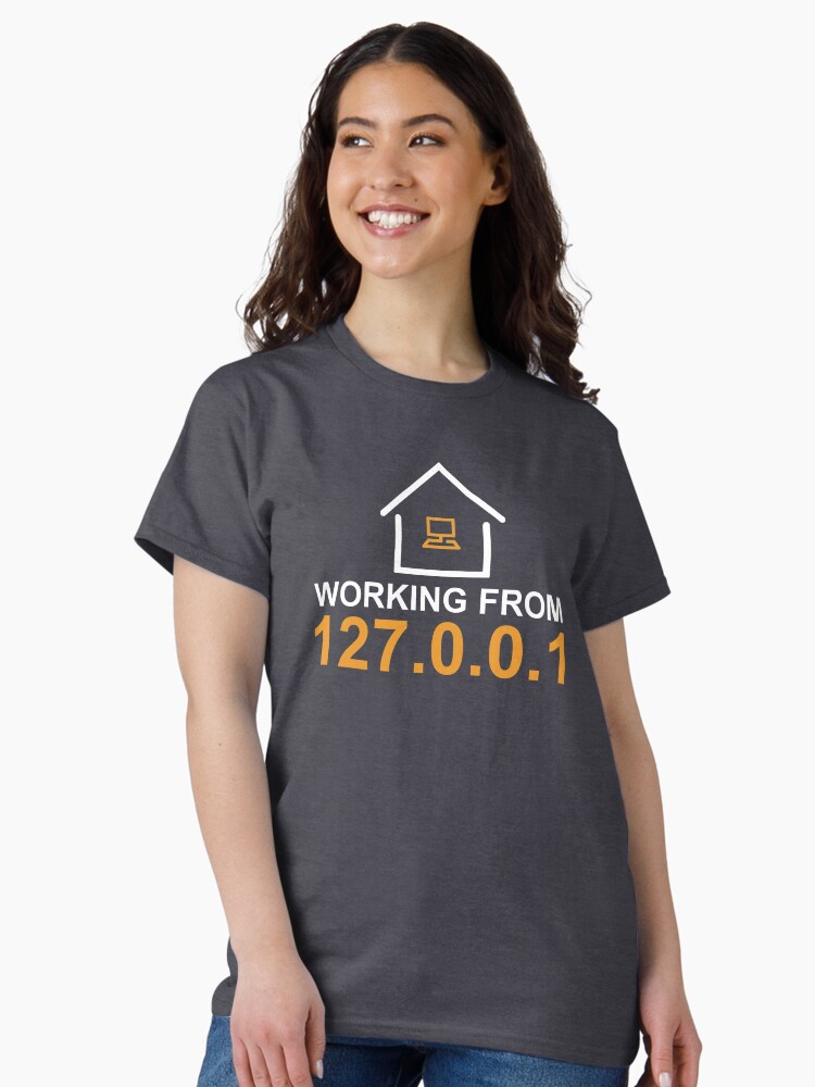 Thumbnail 1 of 7, Classic T-Shirt, working from 127.0.0.1 white designed and sold by yourgeekside.