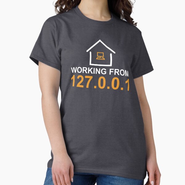 working from 127.0.0.1 white Classic T-Shirt