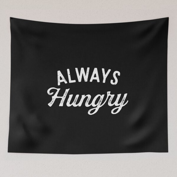Item preview, I'm Always Hungry Funny Sarcastic Quote Cool Gift Idea For Foodie Dad Mom Son Daughter Sister Brother designed and sold by alenaz.