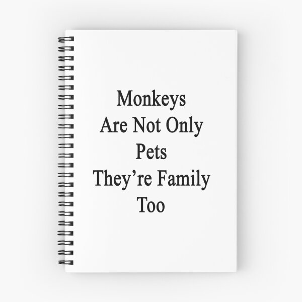 Item preview, Monkeys Are Not Only Pets They're Family Too  designed and sold by supernova23.