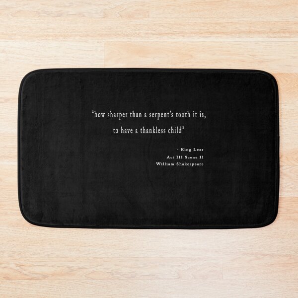 Item preview, "How sharper than a serpent's tooth it is, to have a thankless child", King Lear William Shakespeare Sarcastic designed and sold by Stageystuff.