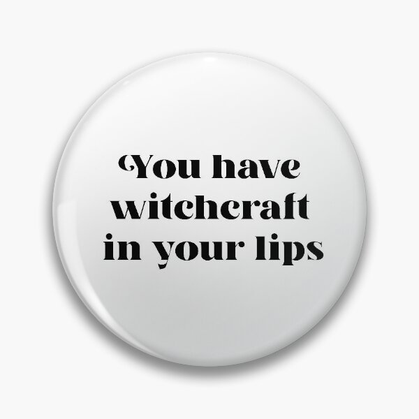 Item preview, "You have witchcraft in your lips" ― William Shakespeare, Henry V designed and sold by Cravagnati.