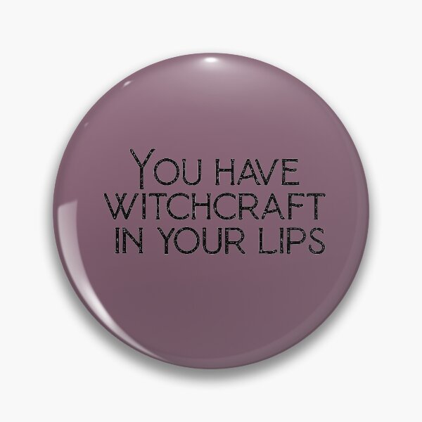 Item preview, "You have witchcraft in your lips" ― William Shakespeare, Henry V designed and sold by Cravagnati.