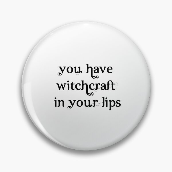 Item preview, "You have witchcraft in your lips" ― William Shakespeare, Henry V designed and sold by Cravagnati.