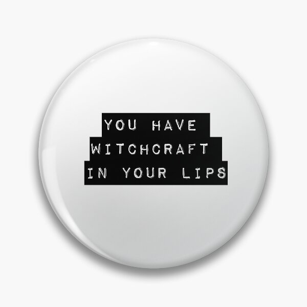 Item preview, "You have witchcraft in your lips" ― William Shakespeare, Henry V designed and sold by Cravagnati.