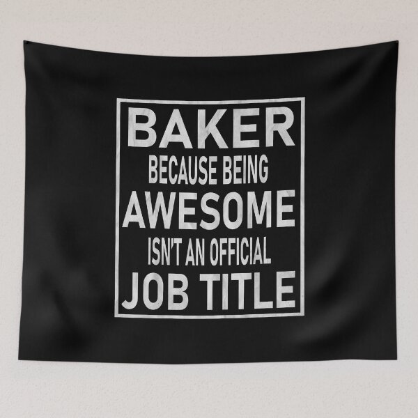 Item preview, Baker Because Being Awesome Isn't An Official Job Title product designed and sold by Grabitees.