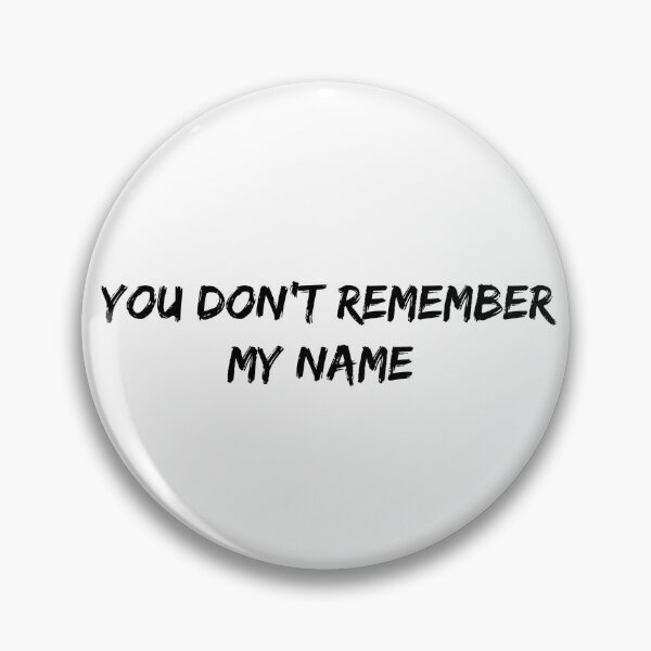 Item preview, You don't remember my name designed and sold by Axel20.