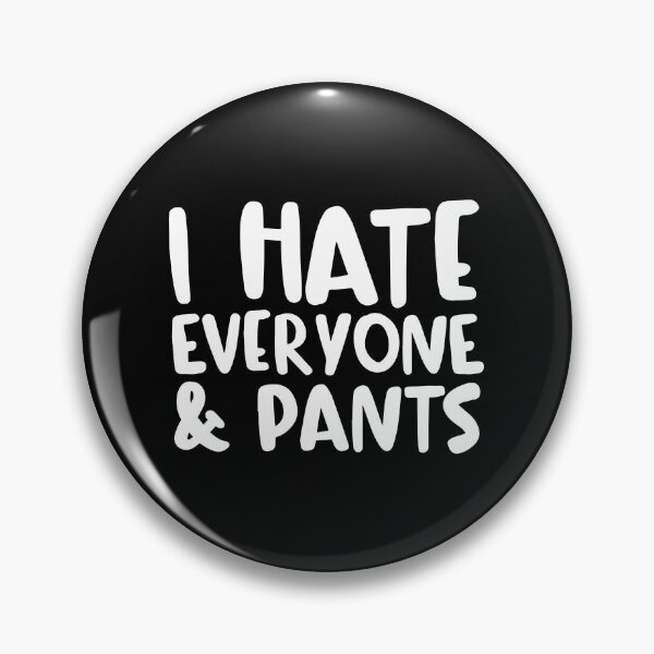 Item preview, I Hate Everyone & Pants designed and sold by ZoollGraphics.