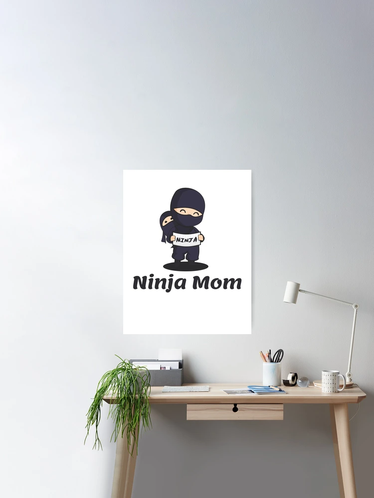 Ninja Mom Funny Poster for Sale by Tamas Das