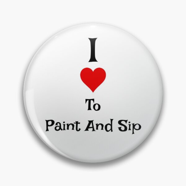 Item preview, I LOVE TO PAINT AND SIP designed and sold by theartsycottage.