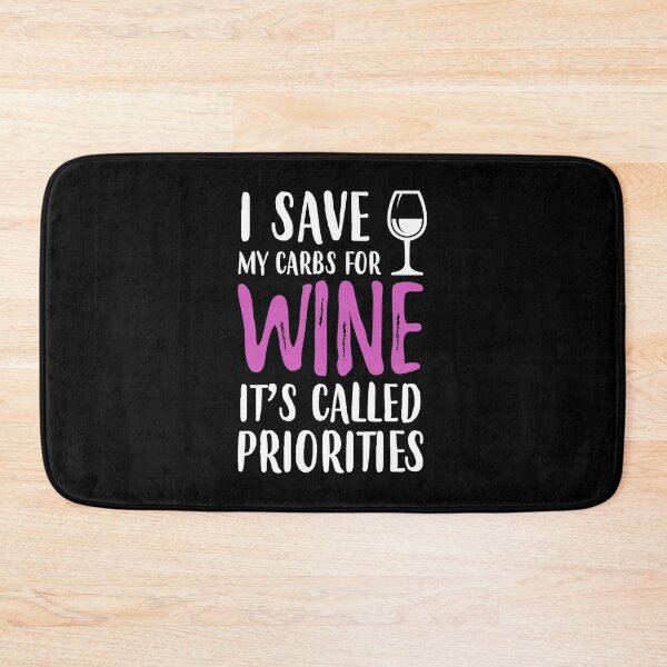 Item preview, I save my carbs for WINE, It's called priorities designed and sold by rahoutline.