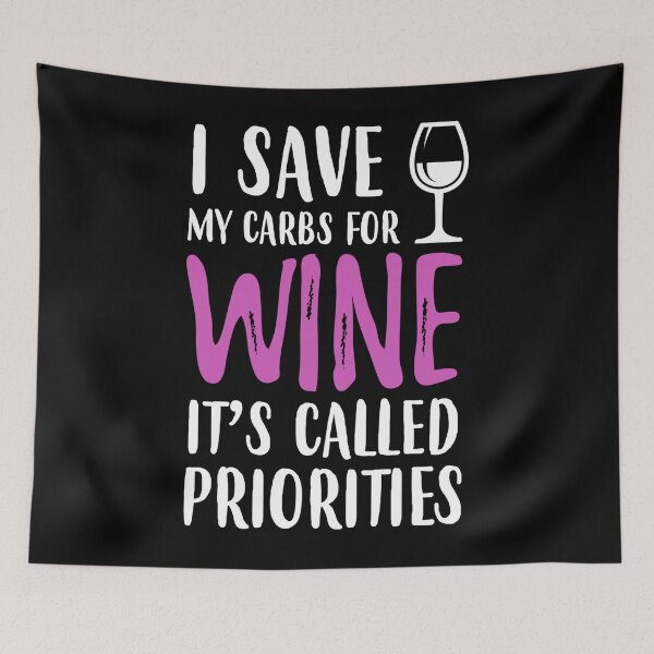 Item preview, I save my carbs for WINE, It's called priorities designed and sold by rahoutline.
