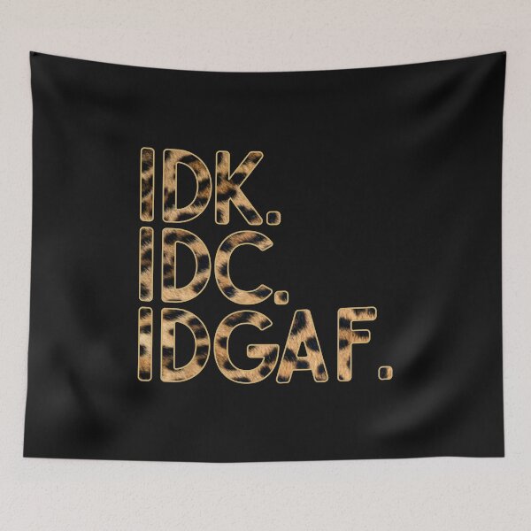 Item preview, IDK IDC IDGAF Leopard Text Funny I Don't Care AF Sarcastic Joke Quote  designed and sold by alenaz.