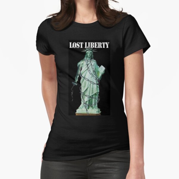 Lost Liberty Fitted T-Shirt