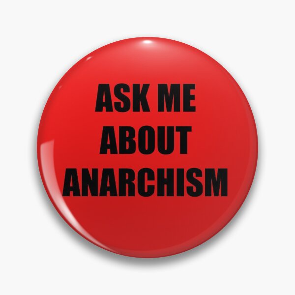 Item preview, Ask me About Anarchism designed and sold by getguillotined.