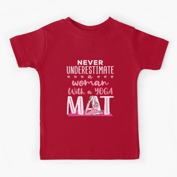 Never Underestimate a Woman with a Yoga Mat Kids T-Shirt for Sale