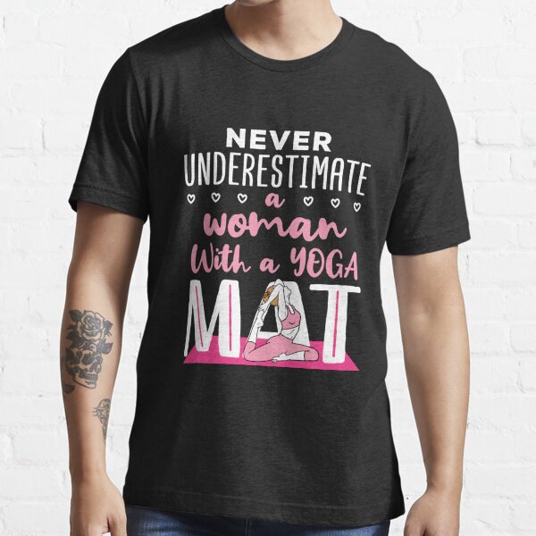 Funny Yoga Shirt - Never Underestimate The Power Of A Woman With A