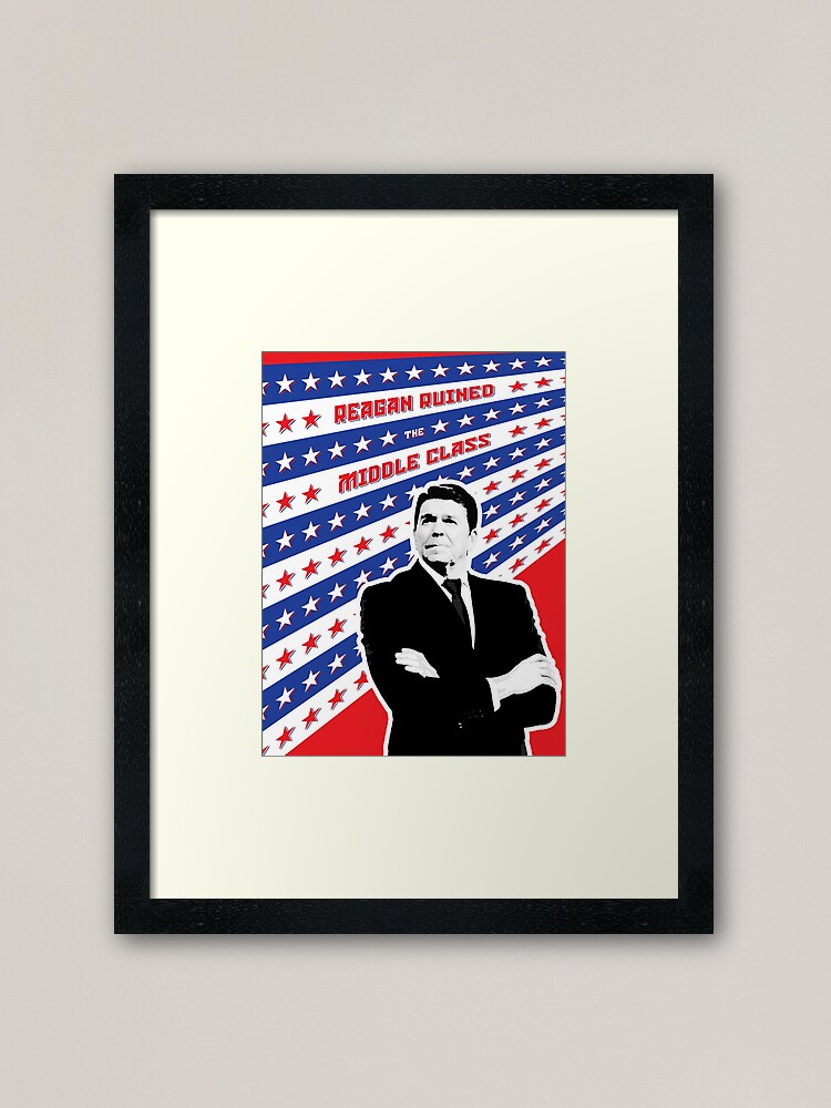 Alternate view of Reagan Ruined the Middle Class Framed Art Print
