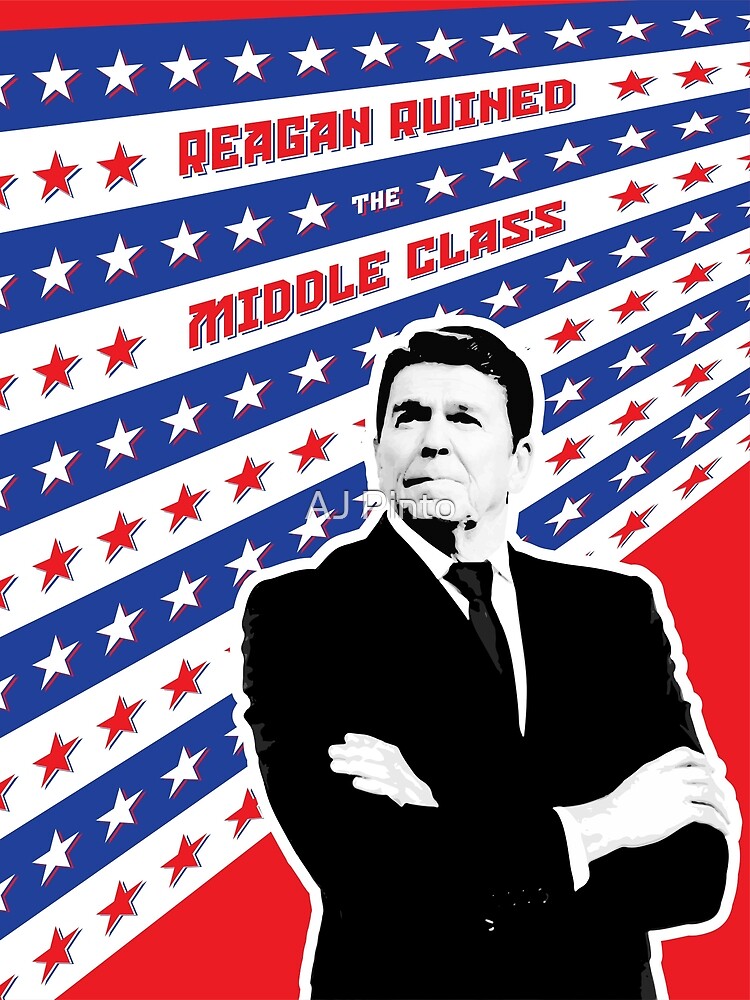 Reagan Ruined the Middle Class by ajpinto