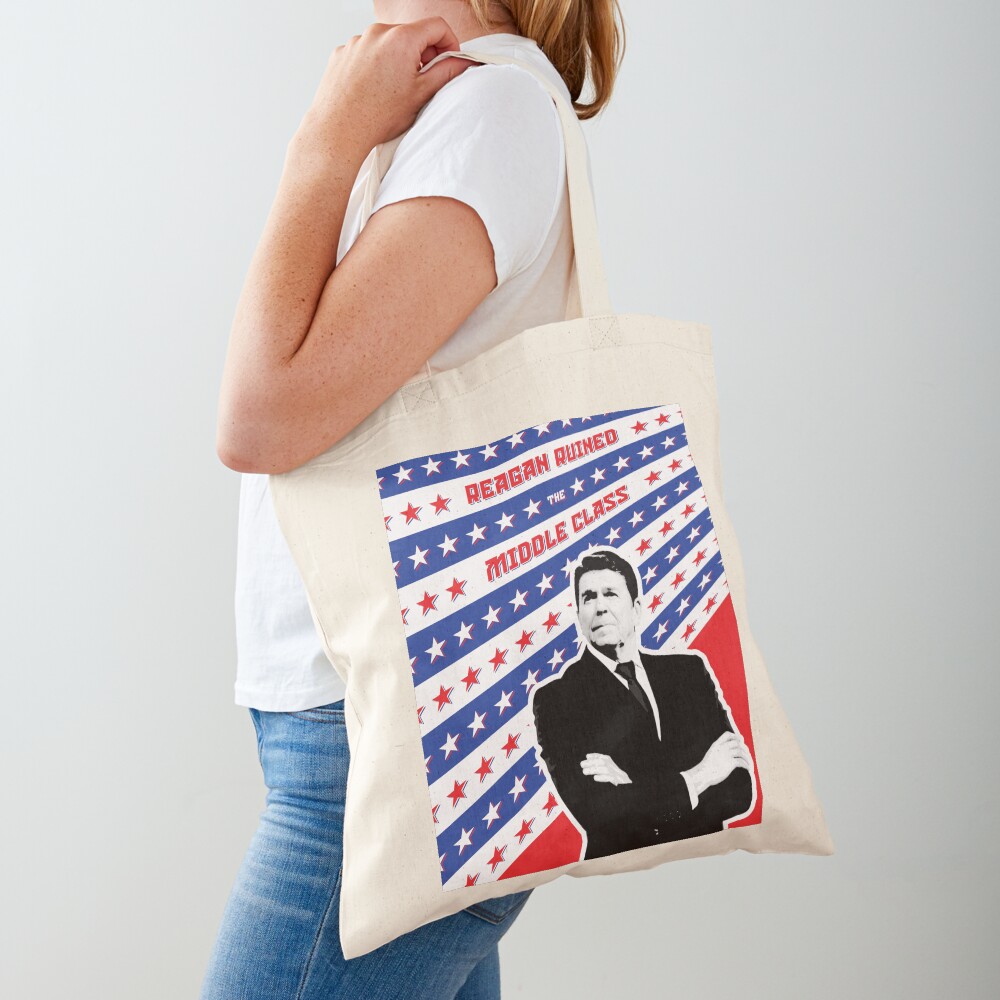 Reagan Ruined the Middle Class Tote Bag
