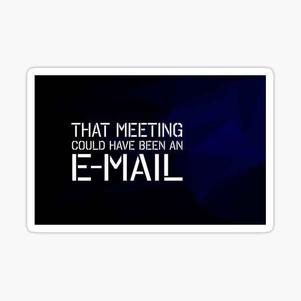 That meeting could have been an email Sticker