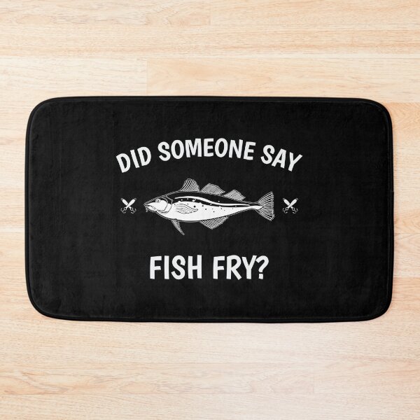 Item preview, Funny Did Someone Say Fish Fry design designed and sold by jakehughes2015.