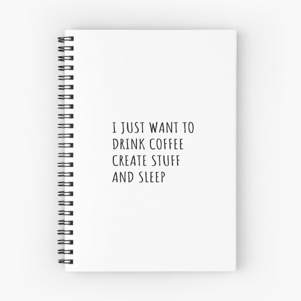 Item preview, I Just Want To Drink Coffee Create Stuff And Sleep designed and sold by Minimalist Quotes and Sayings.