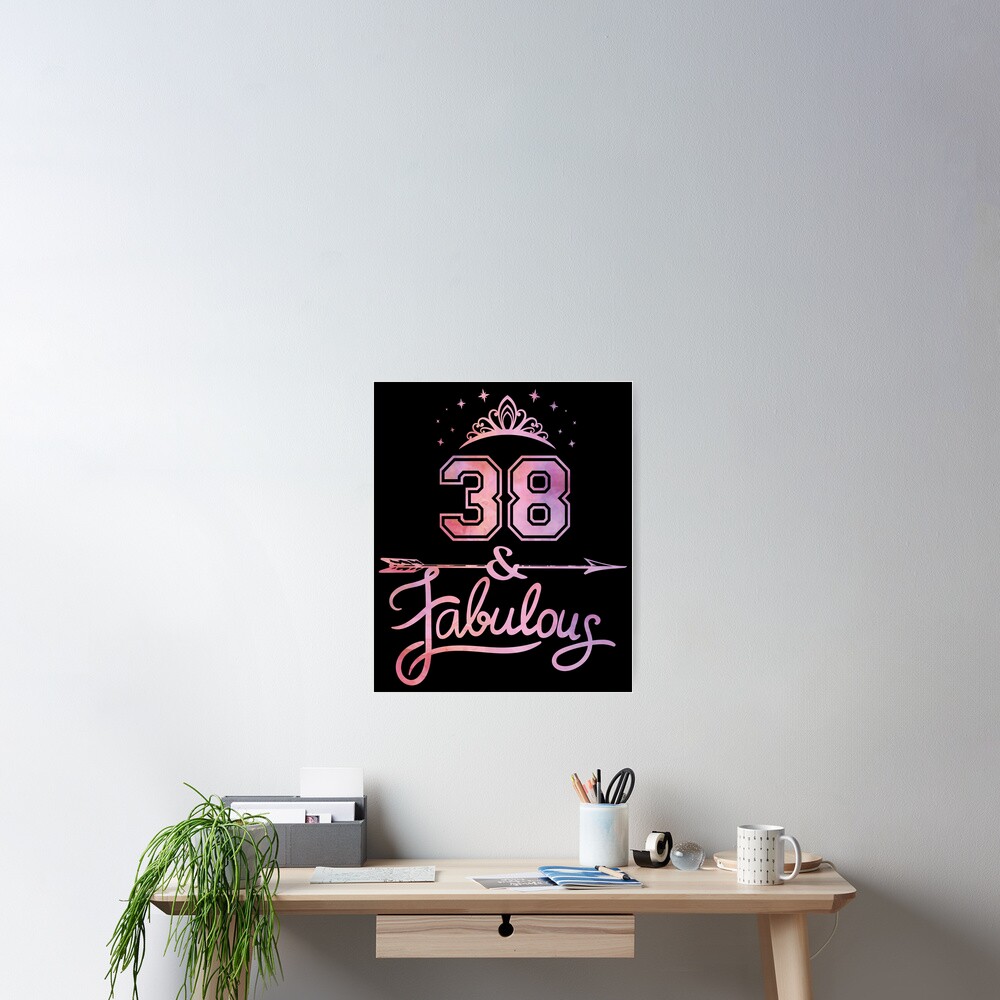 "Women 38 Years Old And Fabulous Happy 38th Birthday product" Poster by