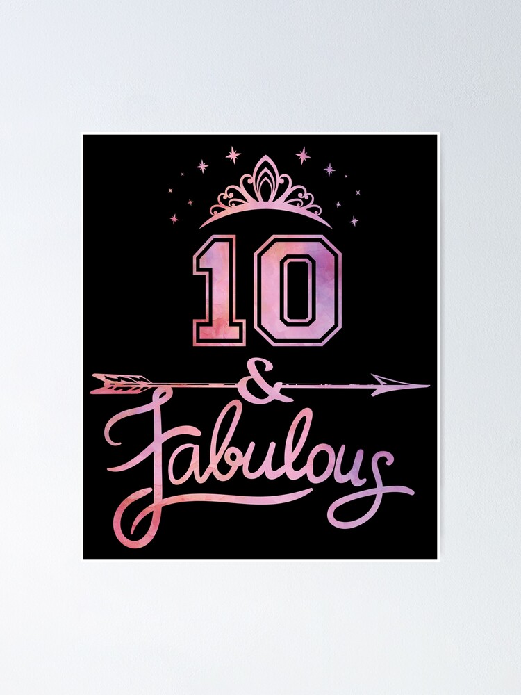 Poster Filles 10 Ans Et Fille Fabuleuse 10e Anniversaire Design Par Grabitees Redbubble