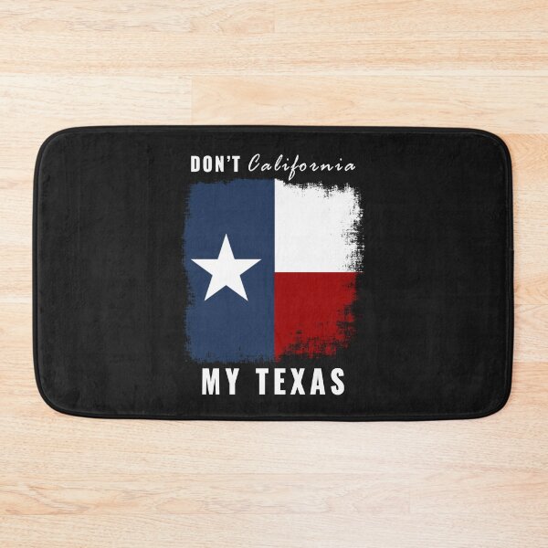 Item preview, Don't California My Texas designed and sold by Kent Hefley.