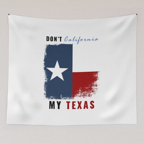 Item preview, Don't California My Texas designed and sold by Kent Hefley.