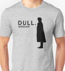 Dull. Unisex T-Shirt